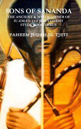Sons of Sananda the Ancient  Mystic Order of IuEmHetep Jesus Christ Study Book Three