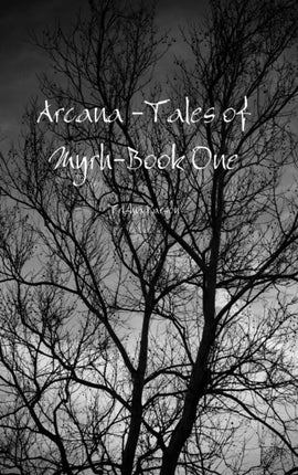 Arcana Tales of MyrhBook One