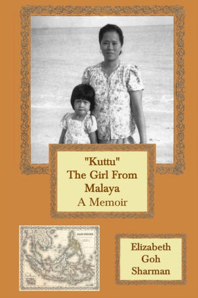Kuttu The Girl from Malaya A Memoir