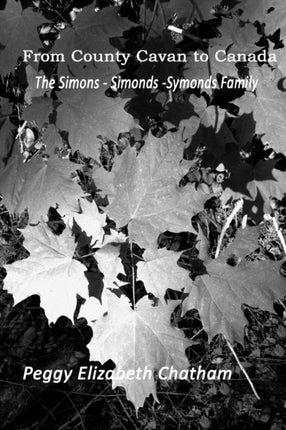 From County Cavan to Canada The SimonsSimondsSymonds Family