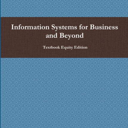 Information Systems for Business and Beyond