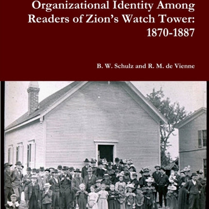 A Separate Identity Organizational Identity Among Readers of Zions Watch Tower 18701887