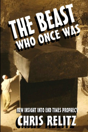 The Beast Who Once Was New Insight into End Times Prophecy