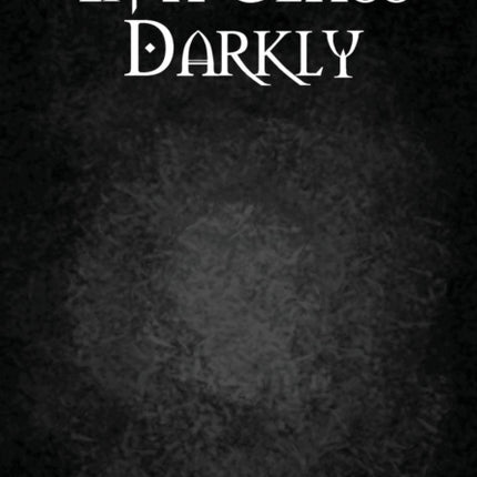 In a Glass Darkly