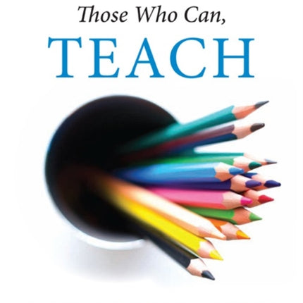 Those Who Can, Teach