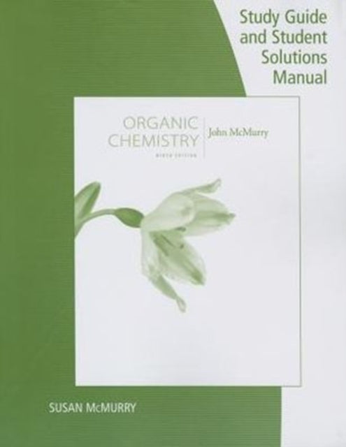 Study Guide with Student Solutions Manual for McMurry's Organic  Chemistry, 9th