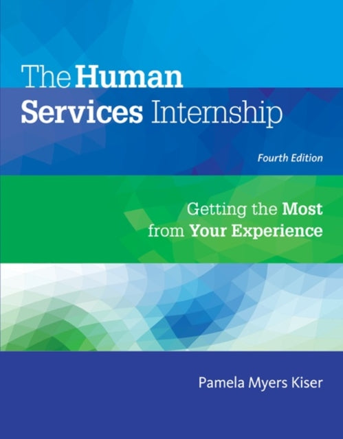 The Human Services Internship: Getting the Most from Your Experience