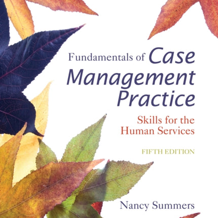 Fundamentals of Case Management Practice: Skills for the Human Services