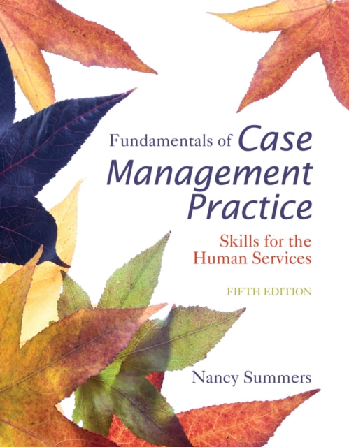 Fundamentals of Case Management Practice: Skills for the Human Services