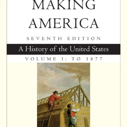 Cengage Advantage Books: Making America, Volume 1 To 1877: A History of the United States