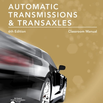 Today's Technician: Automatic Transmissions and Transaxles Classroom Manual and Shop Manual