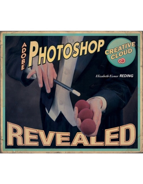 Adobe�� Photoshop�� Creative Cloud Revealed