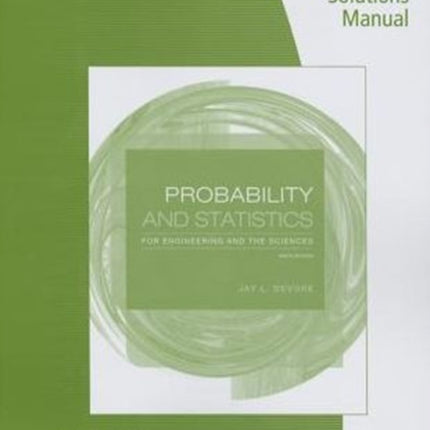 Student Solutions Manual for Devore's Probability and Statistics for  Engineering and the Sciences, 9th