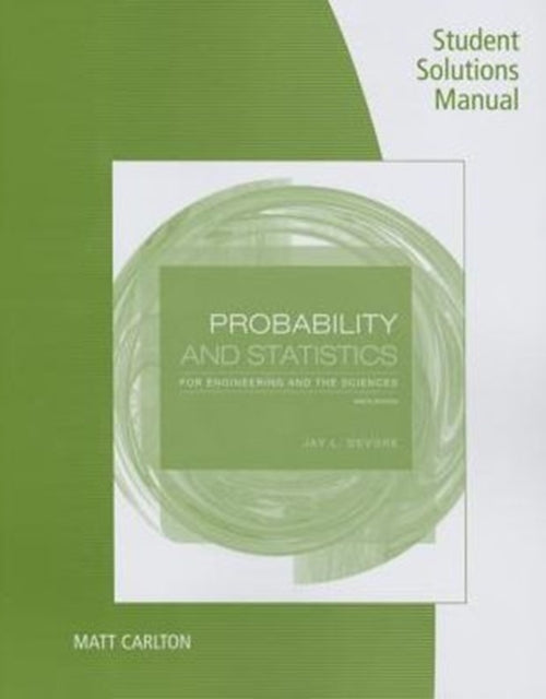 Student Solutions Manual for Devore's Probability and Statistics for  Engineering and the Sciences, 9th