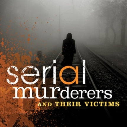 Serial Murderers and Their Victims