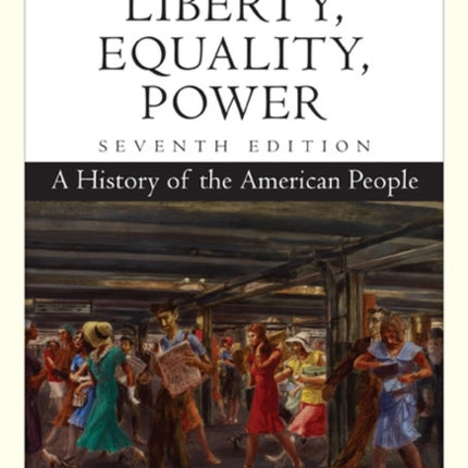 Cengage Advantage Books: Liberty, Equality, Power: A History of the American People