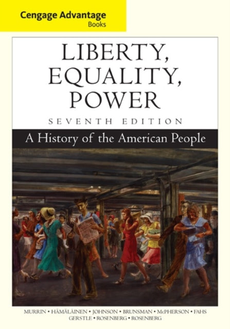 Cengage Advantage Books: Liberty, Equality, Power: A History of the American People