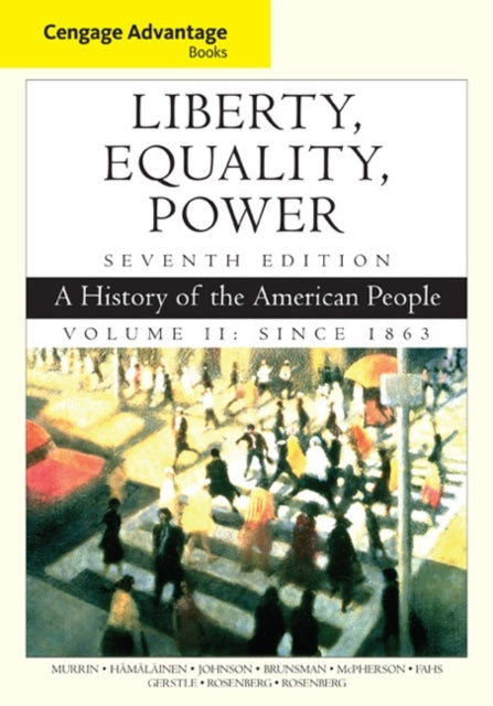 Cengage Advantage Books: Liberty, Equality, Power: A History of the American People, Volume 2: Since 1863