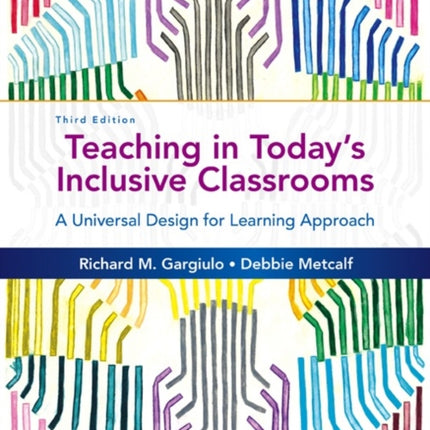 Teaching in Today's Inclusive Classrooms: A Universal Design for Learning Approach