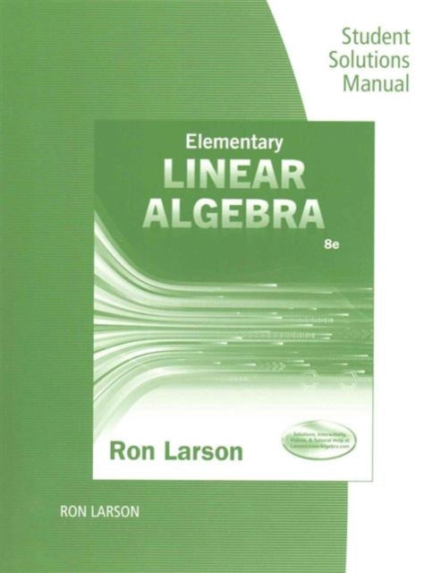 Student Solutions Manual for Larson's Elementary Linear Algebra, 8th