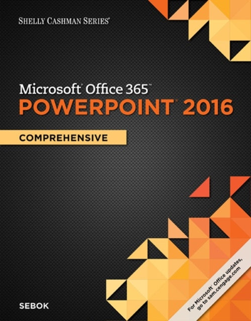 Shelly Cashman Series Microsoft��Office 365 & PowerPoint�� 2016: Comprehensive