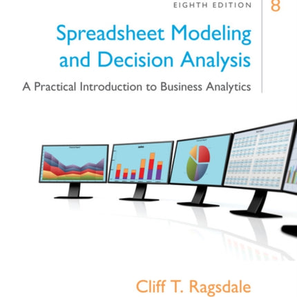 Spreadsheet Modeling & Decision Analysis: A Practical Introduction to Business Analytics