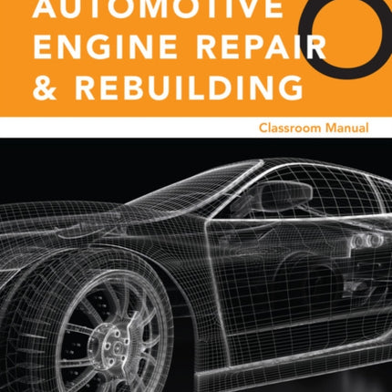 Today���s Technician: Automotive Engine Repair & Rebuilding, Classroom Manual and Shop Manual, Spiral bound Version