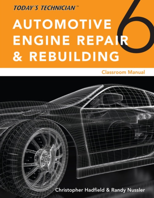 Today���s Technician: Automotive Engine Repair & Rebuilding, Classroom Manual and Shop Manual, Spiral bound Version