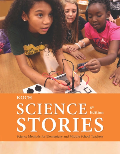 Science Stories: Science Methods for Elementary and Middle School Teachers