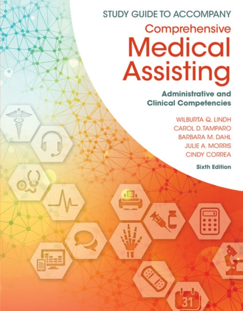 Study Guide for Lindh/Tamparo/Dahl/Morris/Correa���s Comprehensive Medical Assisting: Administrative and Clinical Competencies, 6th