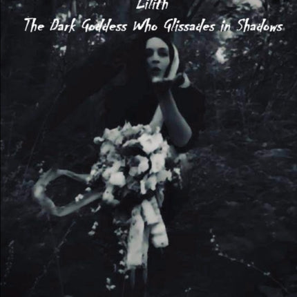 Lilith the Dark Goddes Who Glissades In Shadows