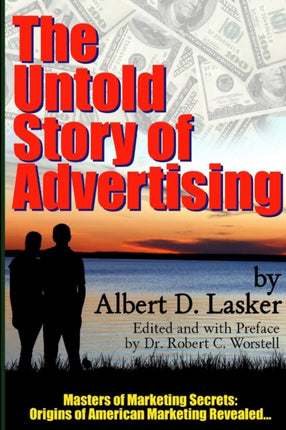 The Untold Story of Advertising  Masters of Marketing Secrets Origins of American Marketing Revealed