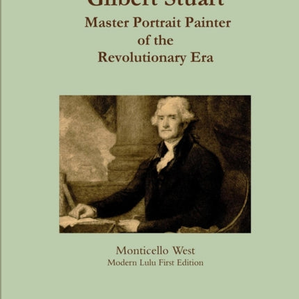 Gilbert Stuart Master Portrait Painter