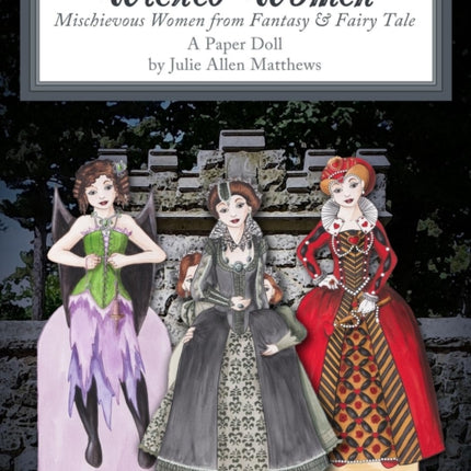 Wicked Women Mischievous Women from Fantasy and Fairy Tale