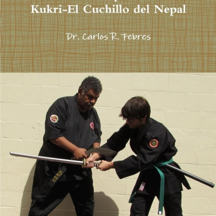 Kagetora Ha Armas Especiales KukriEl Cuchillo del Nepal