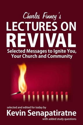 Charles Finneys Lectures on Revival Selected messages to ignite you your church and community