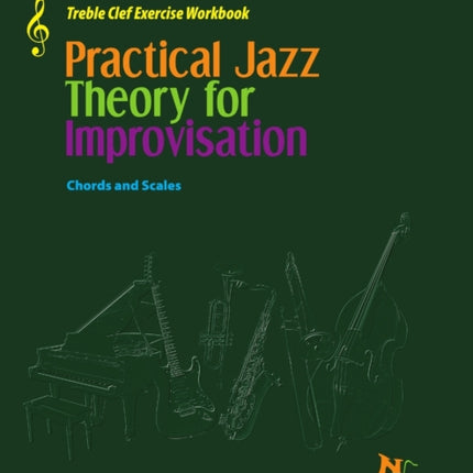Practical Jazz Theory For Improvisation Treble Clef Exercise Workbook
