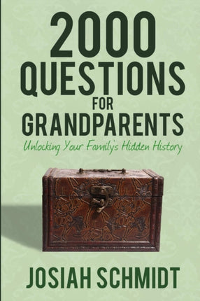 2000 Questions for Grandparents Unlocking Your Familys Hidden History