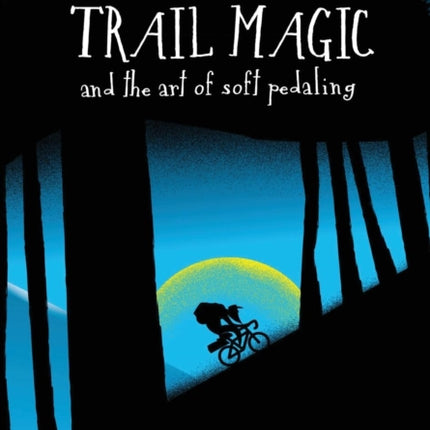 Trail Magic and the Art of Soft Pedaling