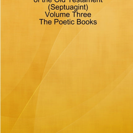 AnalyticalLiteral Translation of the Old Testament Septuagint  Volume Three  The Poetic Books 3