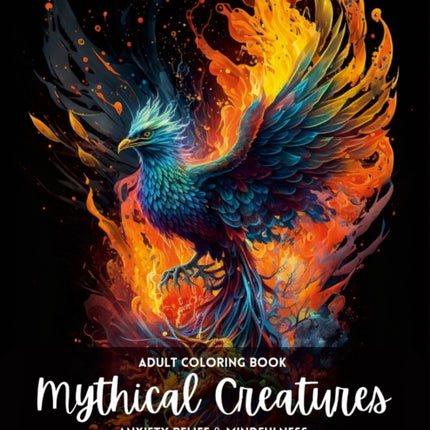 Mythical Creatures: An Adult Coloring Book for Anxiety and Mindfulness