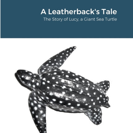A Leatherbacks Tale