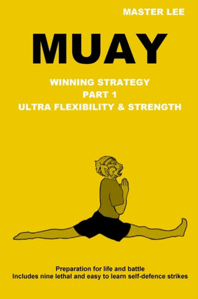 MUAY Winning Strategy  Ultra Flexibility  Strength