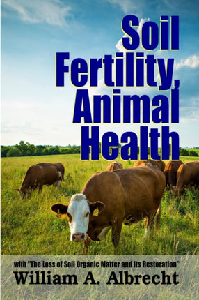 Soil Fertility Animal Health  With The Loss of Soil Organic Matter and its Restoration