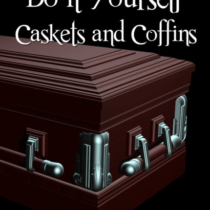 Do it Yourself Caskets and Coffins