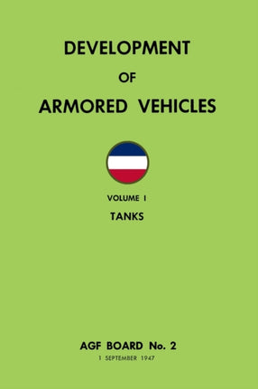 Development of Armored Vehicles Volume 1 Tanks