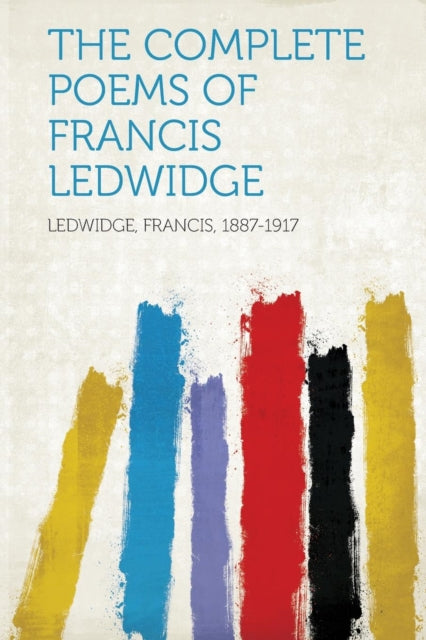 The Complete Poems of Francis Ledwidge