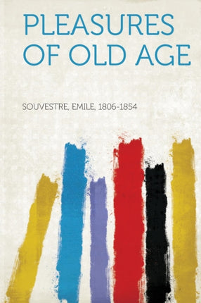 Pleasures of Old Age
