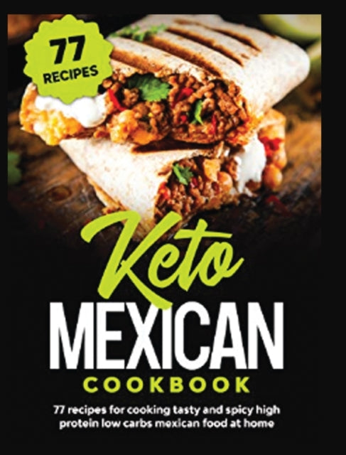 Keto Mexican Cookbook 77 Recipes for Tasty and