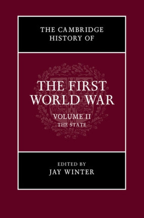 The Cambridge History of the First World War Volume 2 The State